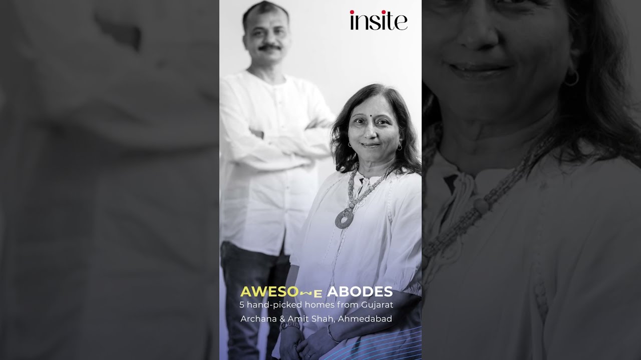 AWESOME ABODES : Ar. Archana & Amit Shah, Ahmedabad - Insite Story - #InsiteMagazine